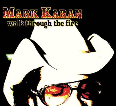 Mark Karan - Walk Through the Fire