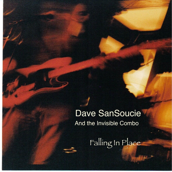 Dave SanSoucie & the Invisible Combo - Falling in Place